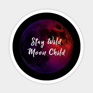 Stay Wild Moon Child Magnet